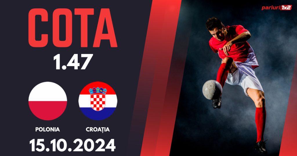 Polonia – Croația, Ponturi Pariuri Fotbal Liga Națiunilor, 15.10.2024