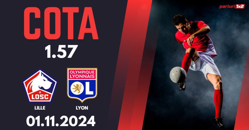 Lille – Lyon, Ponturi Pariuri Fotbal Ligue 1, 01.11.2024