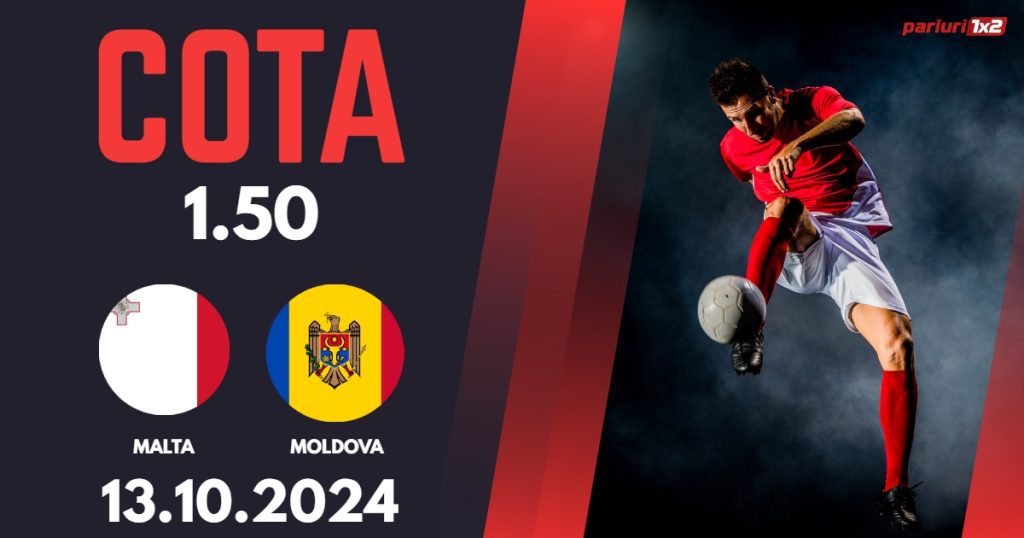 Malta – Moldova, Ponturi Pariuri Fotbal Liga Natiunilor, 13.10.2024
