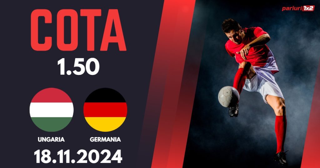 Ungaria – Germania, Ponturi Pariuri Fotbal Liga Natiunilor, 19.11.2024