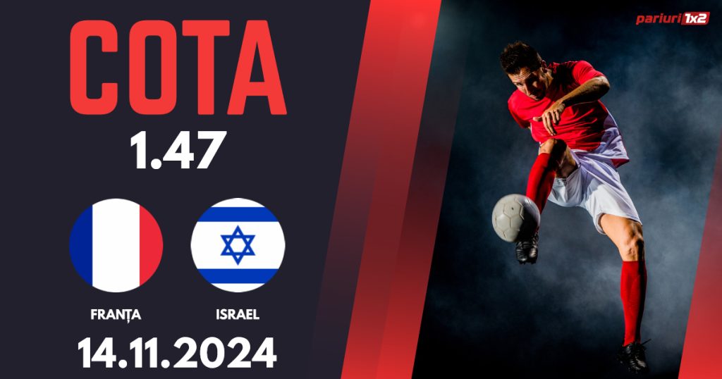 Franța – Israel, Ponturi Pariuri Fotbal Liga Națiunilor, 14.11.2024
