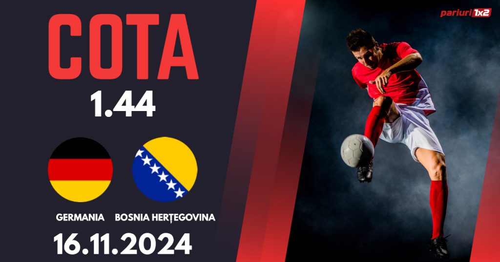 Germania – Bosnia Herțegovina, Ponturi Pariuri Fotbal Liga Națiunilor, 16.11.2024