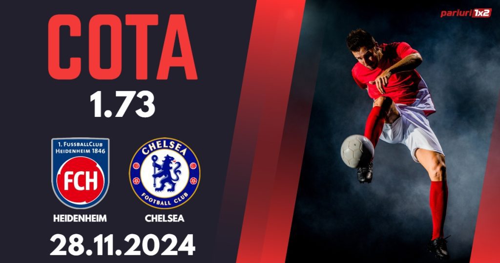 Heidenheim – Chelsea, Ponturi Pariuri Fotbal Conference League, 28.11.2024