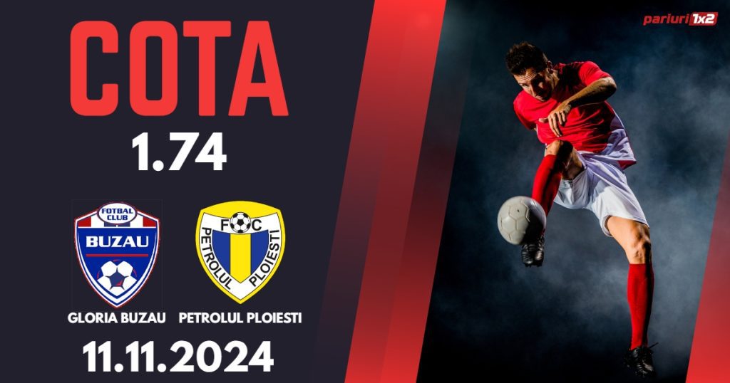 Gloria Buzau- Petrolul Ploiesti, Ponturi Pariuri Fotbal Superliga, 11.11.2024