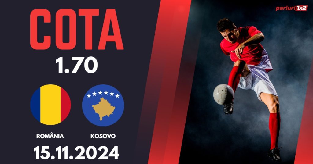 România – Kosovo, Ponturi Pariuri Fotbal Liga Națiunilor, 15.11.2024