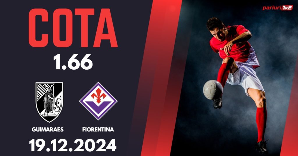 Guimaraes – Fiorentina, Ponturi Pariuri Fotbal Conference League, 19.12.2024