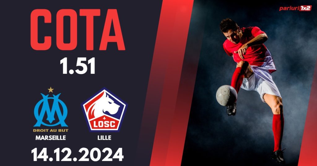 Marseille – Lille, Ponturi Pariuri Fotbal Ligue 1, 14.12.2024