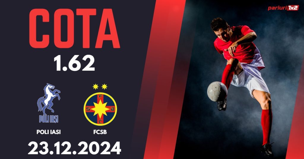Poli Iasi – FCSB, Ponturi Pariuri Fotbal Superliga Romaniei, 23.12.2024