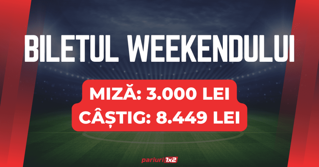 Biletul weekend-ului la pariuri: Săptămâna trecută a fost VERDE | Acum mizăm 3.000 LEI pentru un CÂȘTIG de 8.449 LEI!