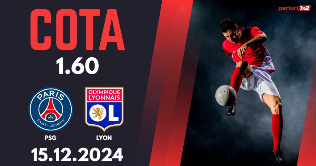 PSG – Lyon, Ponturi Pariuri Fotbal Ligue 1, 15.12.2024