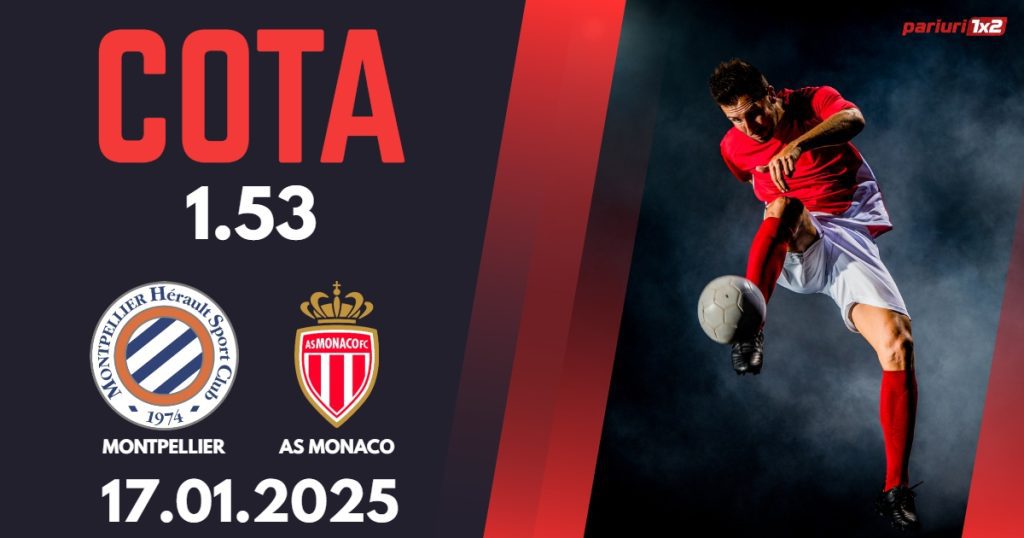 Montpellier – AS Monaco, Ponturi Pariuri Fotbal Ligue 1, 17.01.2025