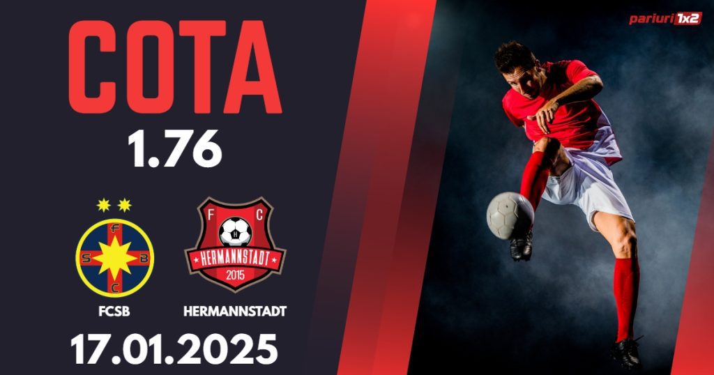FCSB – Hermannstadt, Ponturi Pariuri Fotbal Superliga Romaniei, 17.01.2025