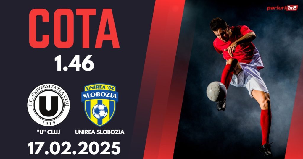 „U” Cluj – Unirea Slobozia, Ponturi Pariuri Fotbal Superliga Romaniei, 17.02.2025
