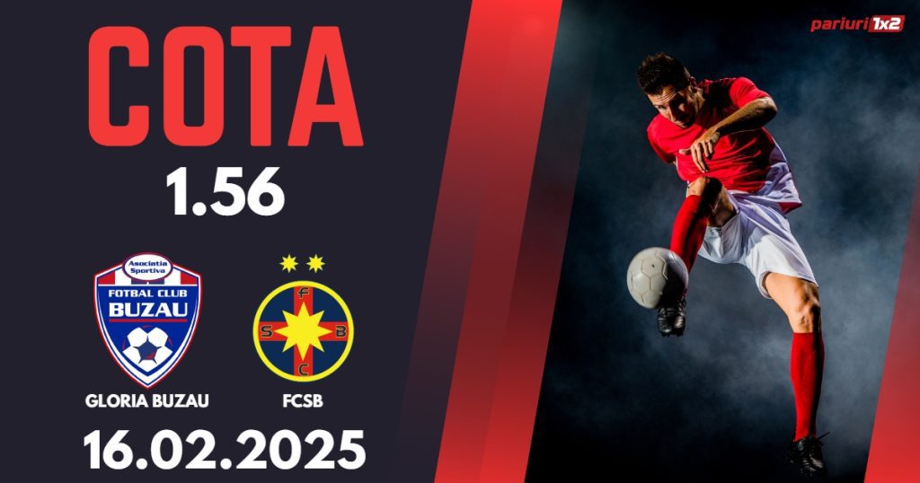 Gloria Buzau – FCSB, Ponturi Pariuri Fotbal Superliga Romaniei, 16.02.2025