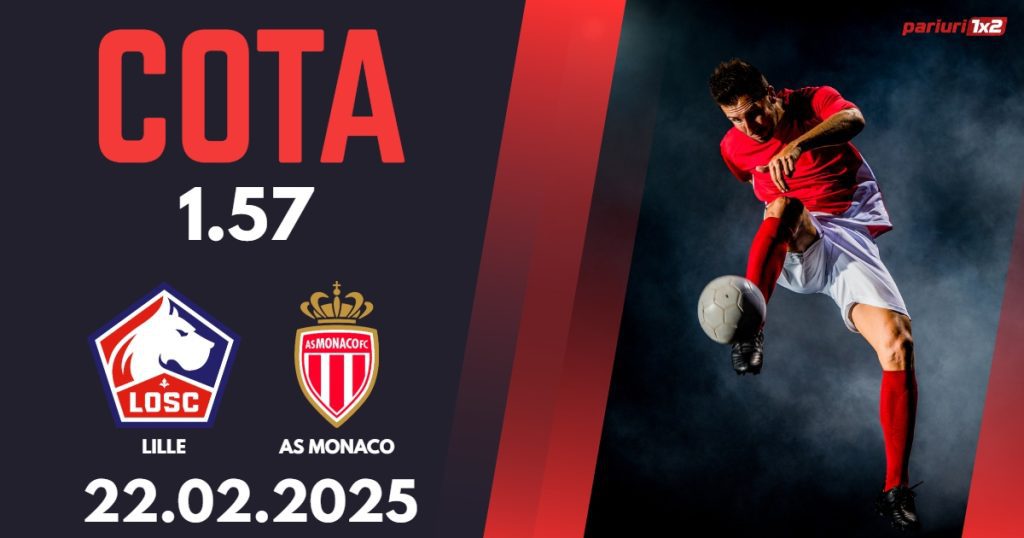Lille – AS Monaco, Ponturi Pariuri Fotbal Ligue 1, 22.02.2025