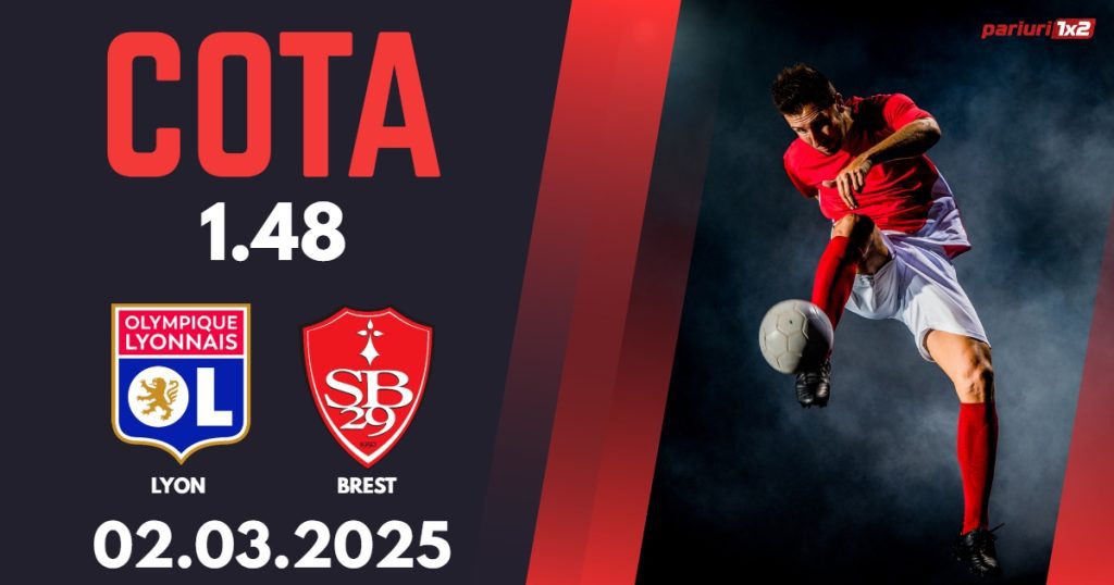Lyon – Brest, Ponturi Pariuri Fotbal Ligue 1, 02.03.2025