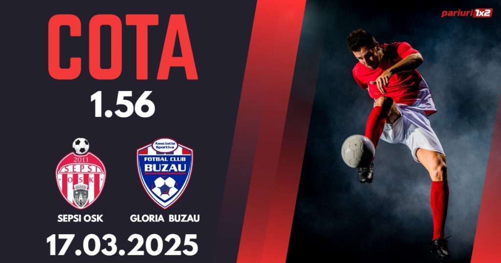Sepsi – Gloria Buzau, Ponturi Pariuri Fotbal Superliga Romaniei, 17.03.2025