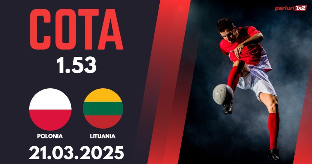 Polonia – Lituania, Ponturi Pariuri Fotbal calificari Cupa Mondiala, 21.03.2025