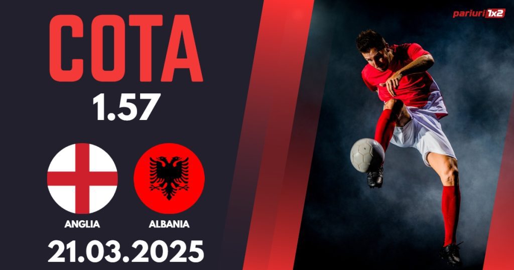 Anglia – Albania, Ponturi Pariuri Fotbal calificari Cupa Mondiala, 21.03.2025