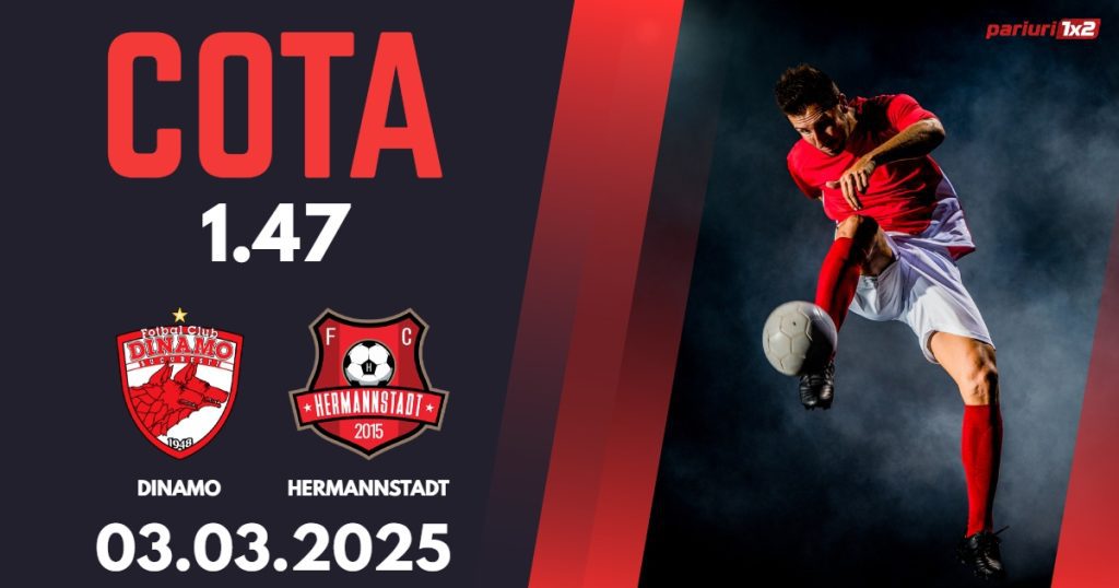 Dinamo – Hermannstadt, Ponturi Pariuri Fotbal Superliga Romaniei, 03.03.2025