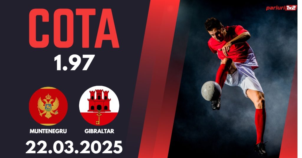 Muntenegru – Gibraltar, Ponturi Pariuri Fotbal calificari Cupa Mondiala, 22.03.2025