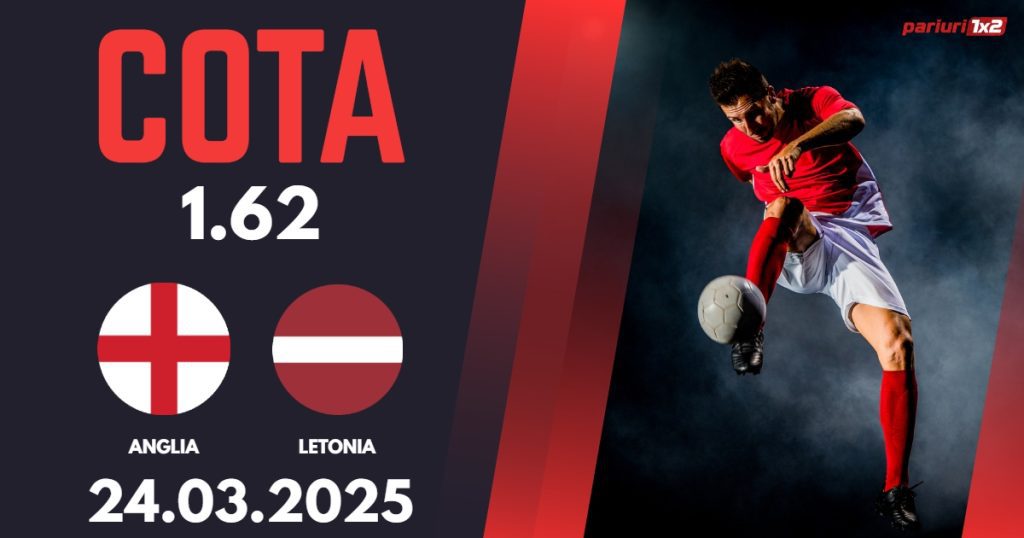 Anglia – Letonia, Ponturi Pariuri Fotbal calificări Cupa Mondială, 24.03.2025