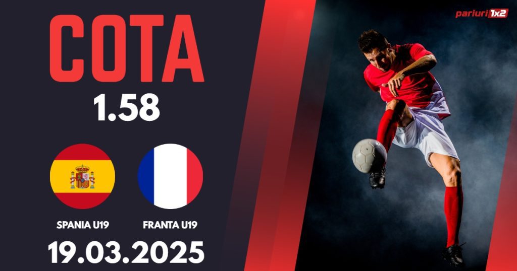 Spania U19 – Franta U19, Ponturi Pariuri Fotbal calificari Campionatul European U19, 19.03.2025