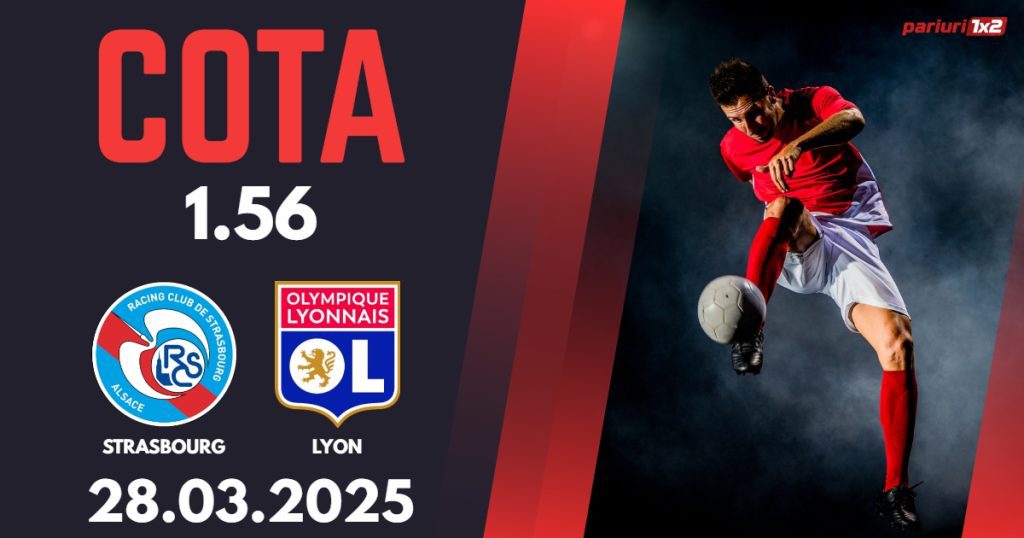 Strasbourg – Lyon, Ponturi Pariuri Fotbal Ligue 1, 28.03.2025