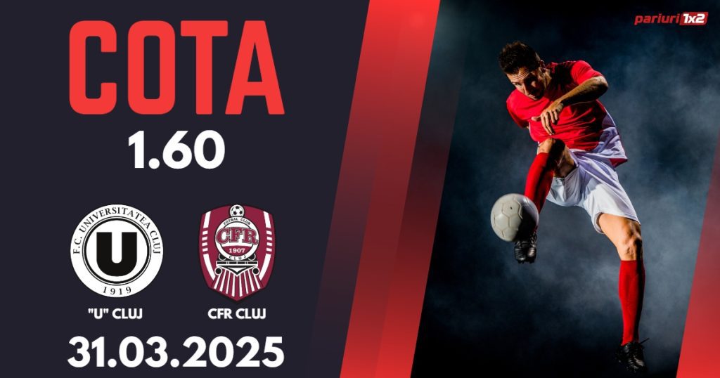 „U” Cluj – CFR Cluj, Ponturi Pariuri Fotbal Superliga Romaniei, 31.03.2025