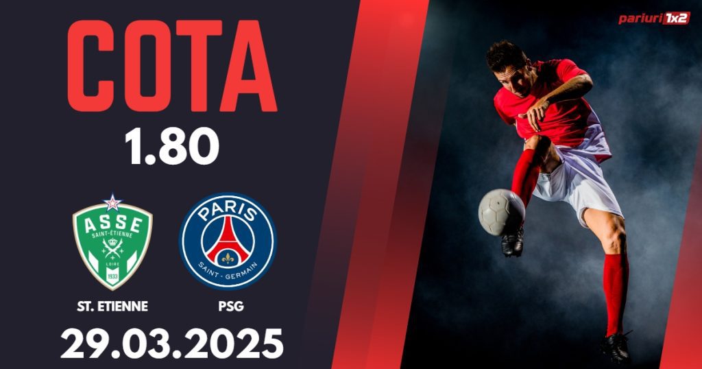 St. Etienne – PSG, Ponturi Pariuri Fotbal Ligue 1, 29.03.2025