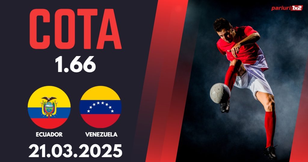 Ecuador – Venezuela, Ponturi Pariuri Fotbal calificari Cupa Mondiala, 21.03.2025