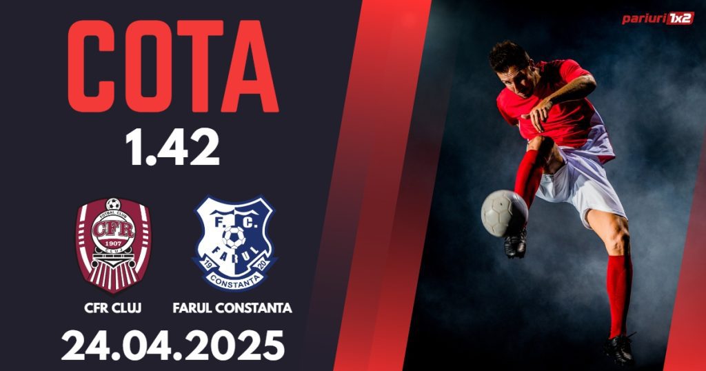 CFR Cluj – Farul Constanta, Ponturi Pariuri Fotbal Cupa Romaniei, 24.04.2025