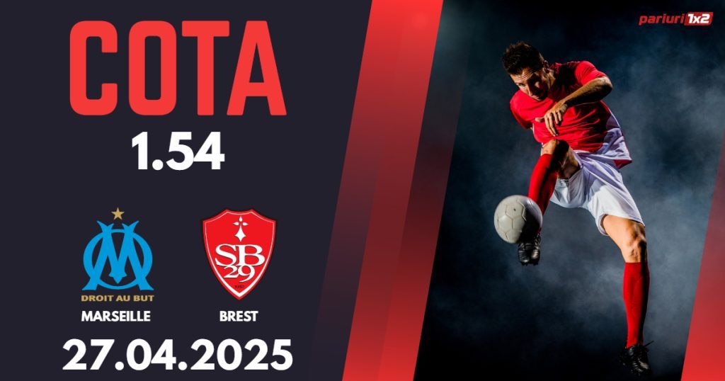 Marseille – Brest, Ponturi Pariuri Fotbal Ligue 1, 27.04.2025