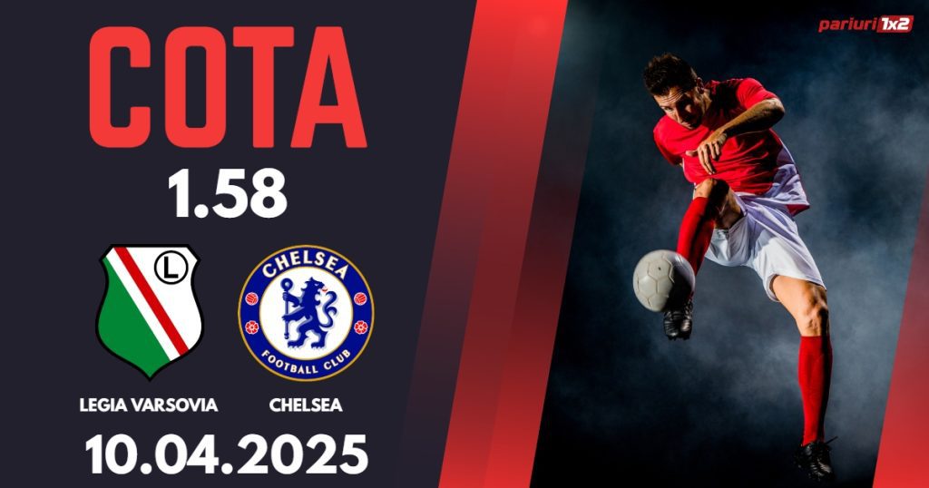 Legia Varsovia – Chelsea, Ponturi Pariuri Fotbal Conference League, 10.04.2025