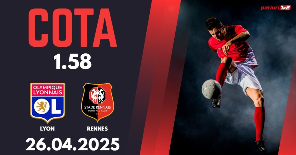 Lyon – Rennes, Ponturi Pariuri Fotbal Ligue 1, 26.04.2025