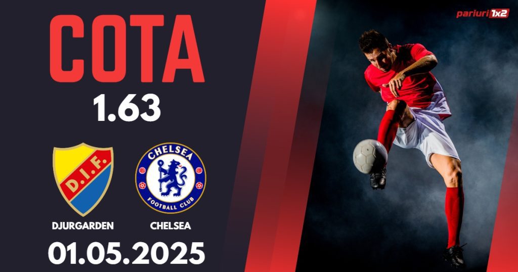 Djurgarden – Chelsea, Ponturi Pariuri Fotbal Conference League, 01.05.2025