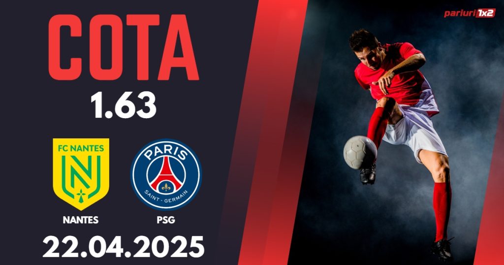 Nantes – PSG, Ponturi Pariuri Fotbal Ligue 1, 22.04.2025