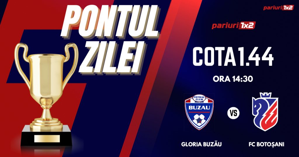 Pontul Zilei, 27 aprilie: Ieri zi de profit!  Astăzi Gloria Buzău – FC Botoșani