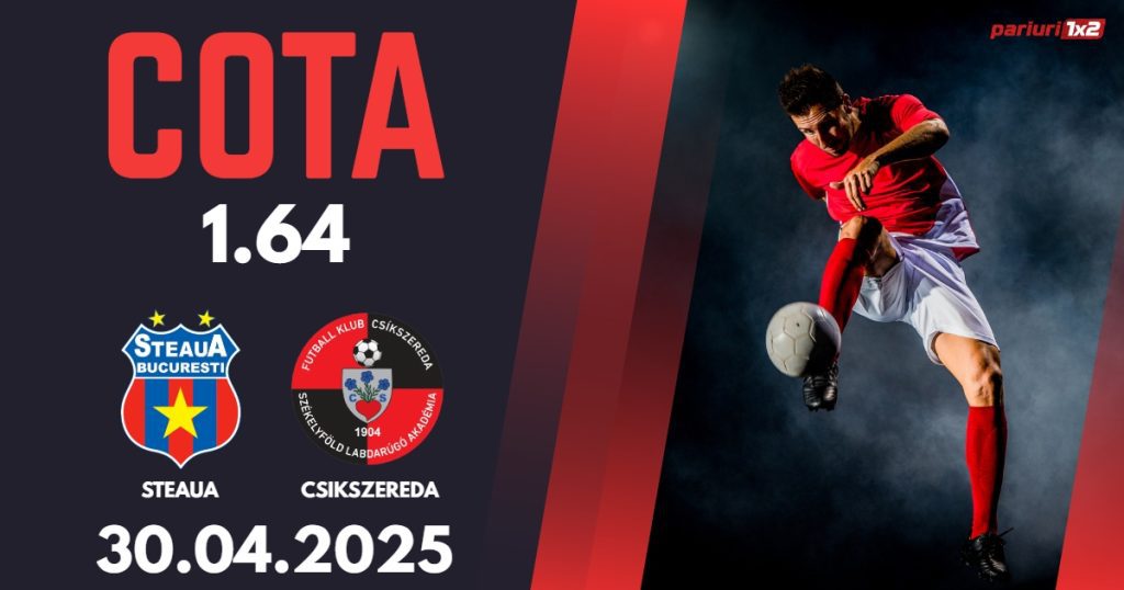 Steaua – Csikszereda, Ponturi Pariuri Fotbal Liga 2, 30.04.2025