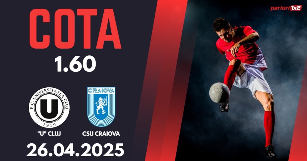 „U” Cluj – CSU Craiova, Ponturi Pariuri Fotbal Superliga Romaniei, 26.04.2025
