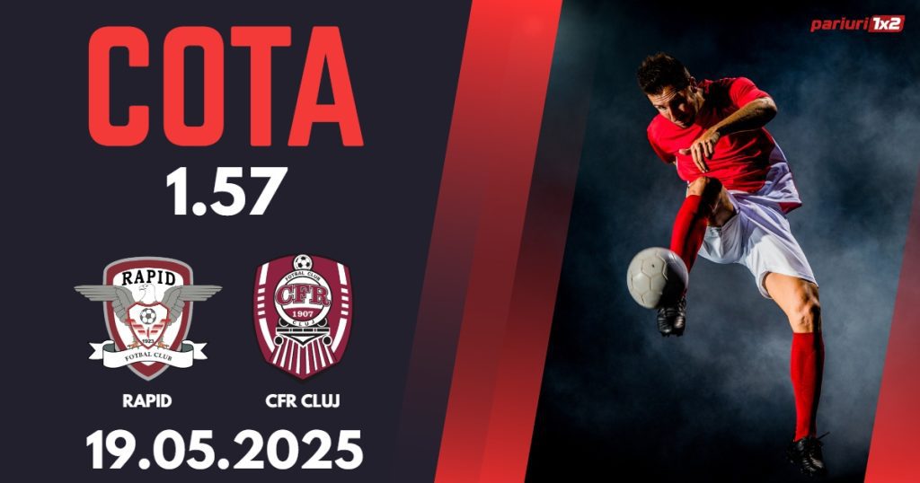 Rapid – CFR Cluj, Ponturi Pariuri Fotbal Superliga Romaniei, 19.05.2025