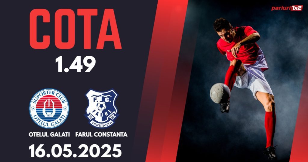 Otelul Galati – Farul Constanta, Ponturi Pariuri Fotbal Superliga Romaniei, 16.05.2025