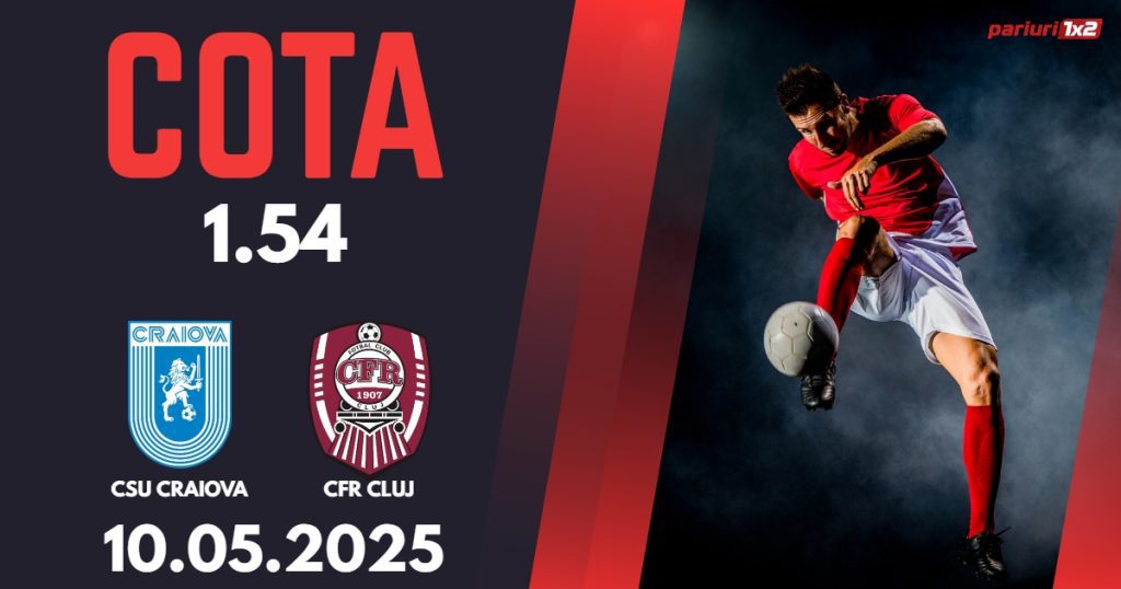 CSU Craiova – CFR Cluj, Ponturi Pariuri Fotbal Superliga Romaniei, 10.05.2025