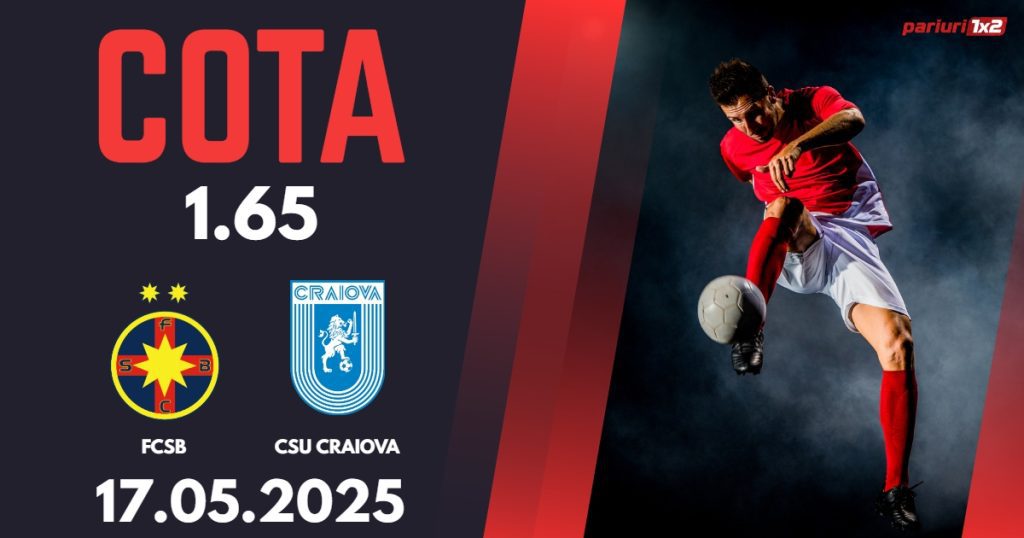 FCSB – CSU Craiova, Ponturi Pariuri Fotbal Superliga Romaniei, 17.05.2025