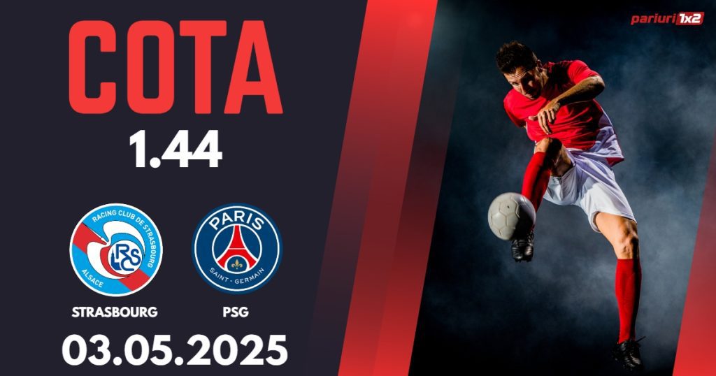Strasbourg – PSG, Ponturi Pariuri Fotbal Ligue 1, 03.05.2025