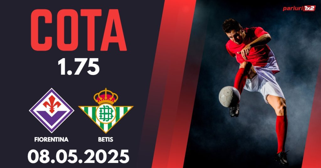 Fiorentina – Betis, Ponturi Pariuri Fotbal Conference League, 08.05.2025