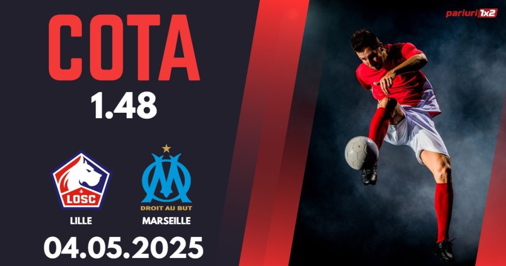 Lille – Marseille, Ponturi Pariuri Fotbal Ligue 1, 04.05.2025