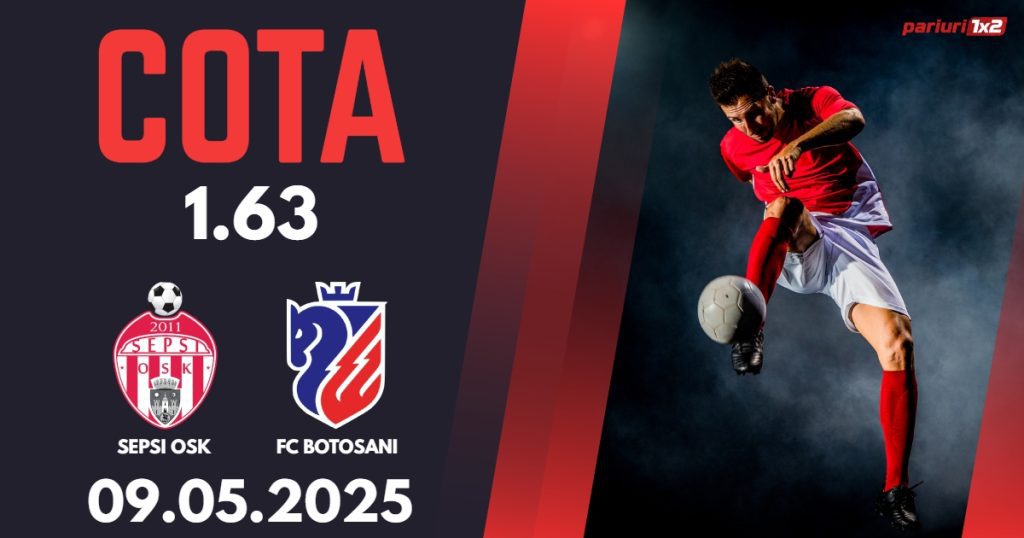 Sepsi OSK – FC Botosani, Ponturi Pariuri Fotbal Superliga Romaniei, 09.05.2025