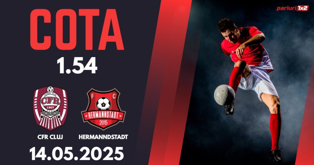 CFR Cluj – Hermannstadt, Ponturi Pariuri Fotbal Cupa Romaniei, 14.05.2025