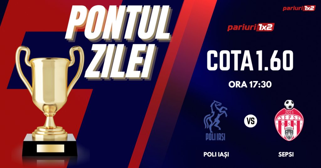 Pontul Zilei, 2 mai: Profitul vine din Superliga!  Astăzi Poli Iași – Sepsi Sf. Gheorghe
